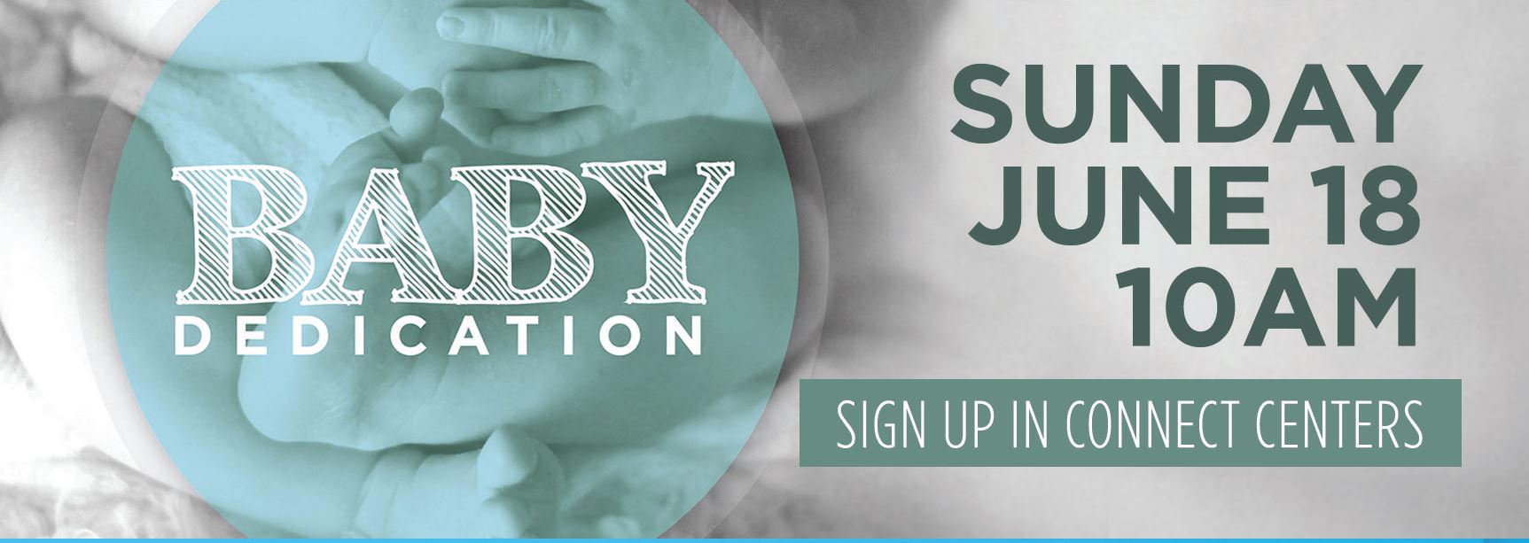 Baby Dedication | Sunday, June 18, at 10am | Sign up in Connect Centers