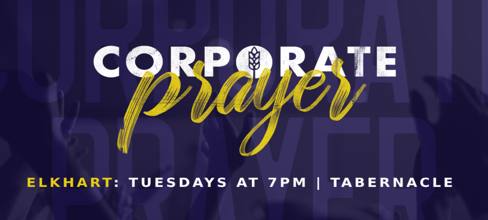 Corporate Prayer Elkhart? Mondays at 6pm ? Tabernacle
