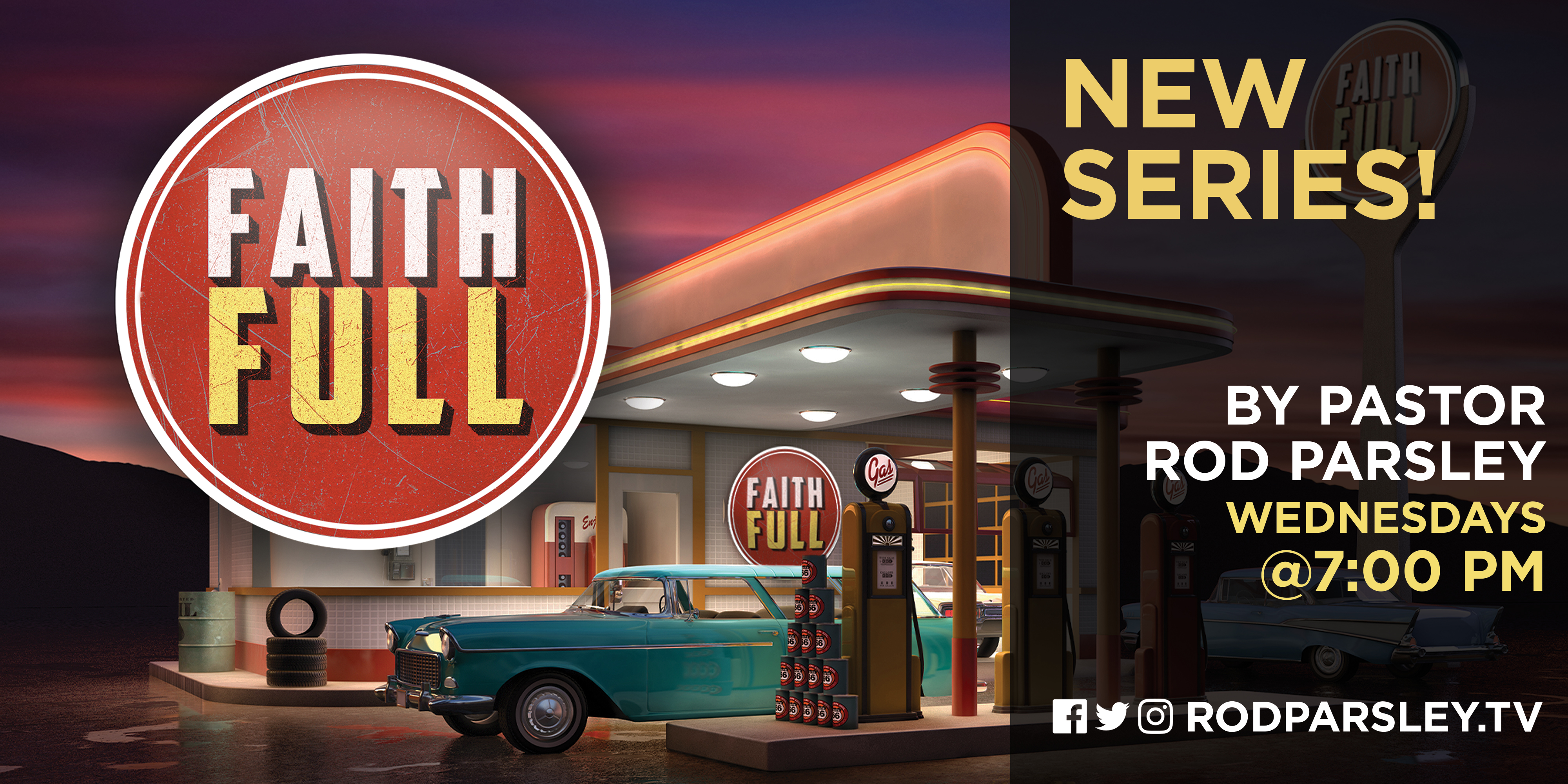 Faith FULL New Series! By Pastor Rod Parsley Wedness @7:00PM Facebook Twitter Instagram Rodparsley.tv