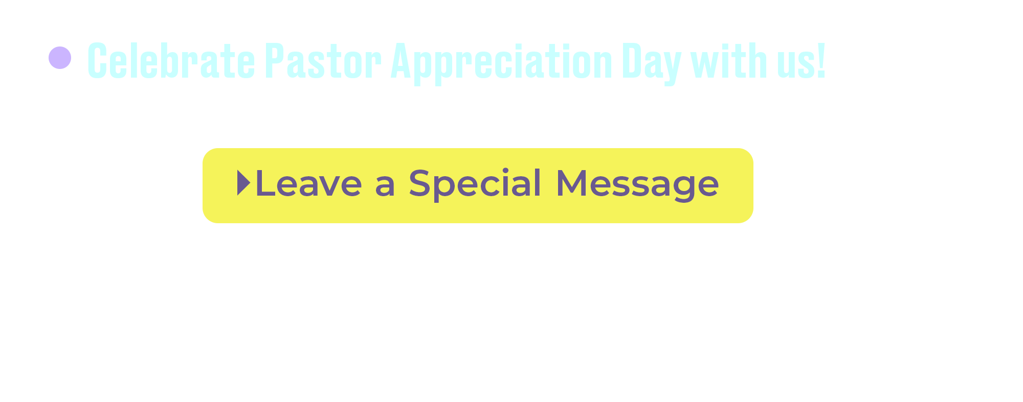 Celebrate Pastor Appreciation Day with us! Leave a Sepcial Message