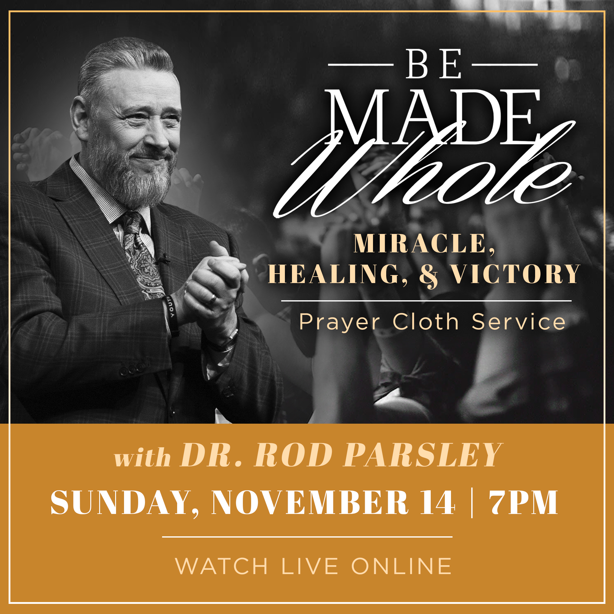 Be Made Whole Miracle, Healing, and Victory Prayer Cloth Service with Dr. Rod Parsley Sunday, November 14 at 7pm Live In-person or Online