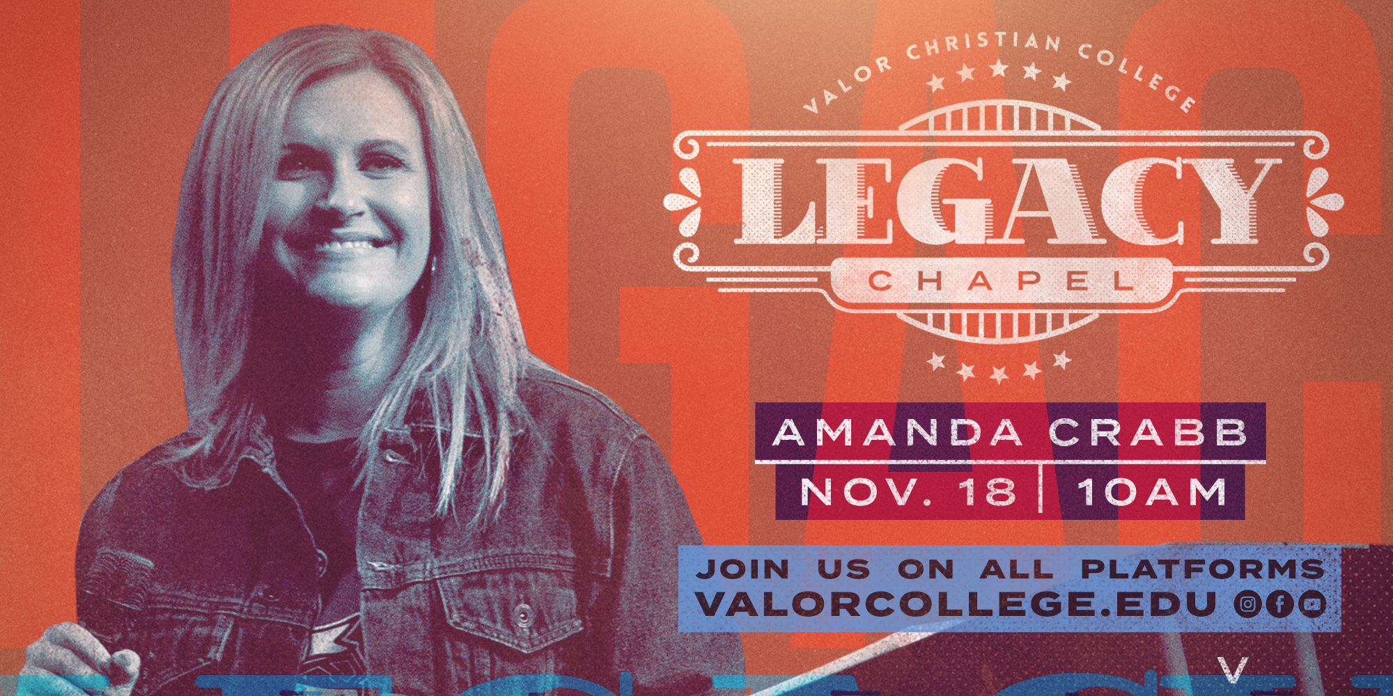 Valor Christian College Legacy Chapel Amanda Crabb November 18th 10AM Join us on all platforms valorcollege.edu Instagram Facebook Youtube