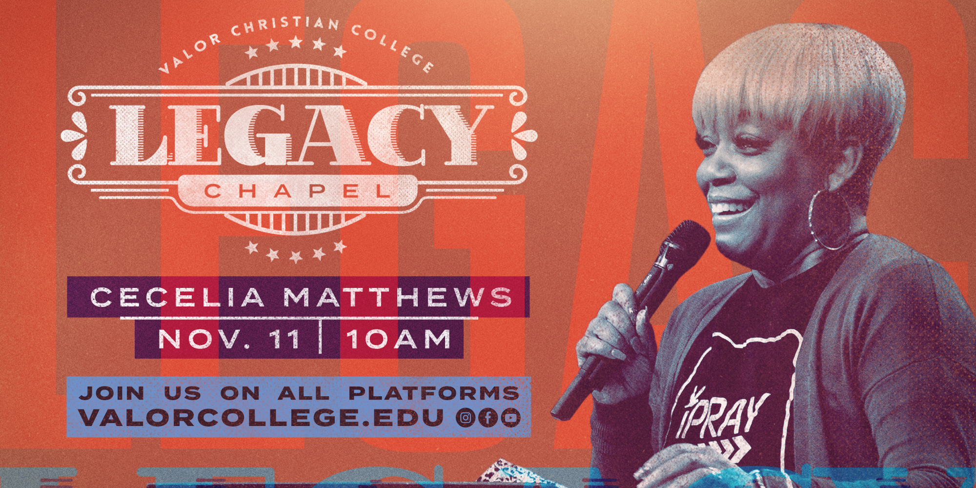 Valor Christian College Legacy Chapel Cecelia Matthews November 11th 10AM Join us on all platforms valorcollege.edu Instagram Facebook Youtube