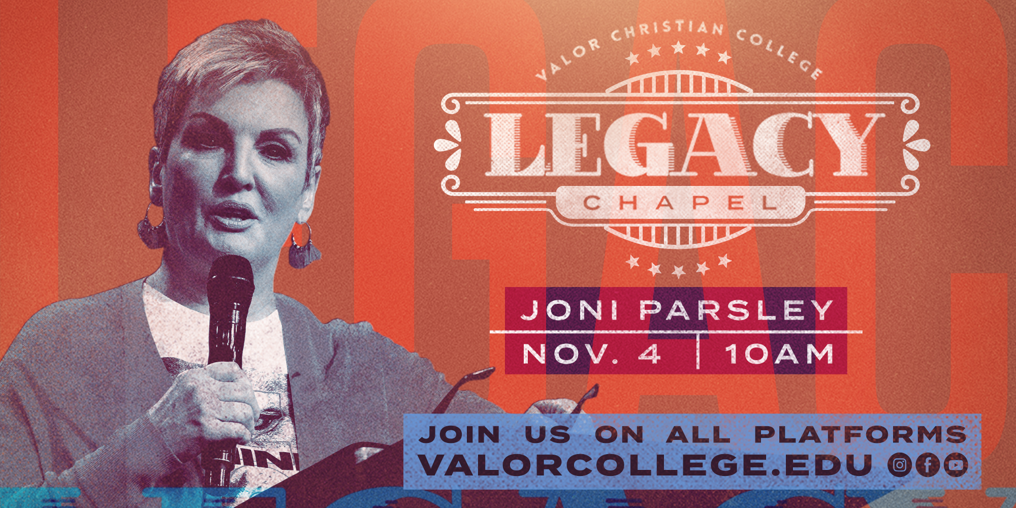 Valor Christian College Legacy Chapel Joni Parsley November 4th 10AM Join us on all platforms valorcollege.edu Instagram Facebook Youtube