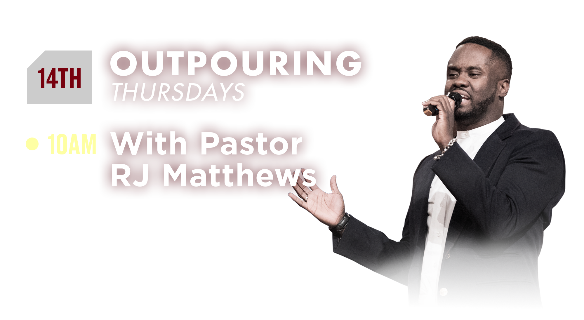 14th Outpouring Thursdays 10AM with Pastor RJ Matthews