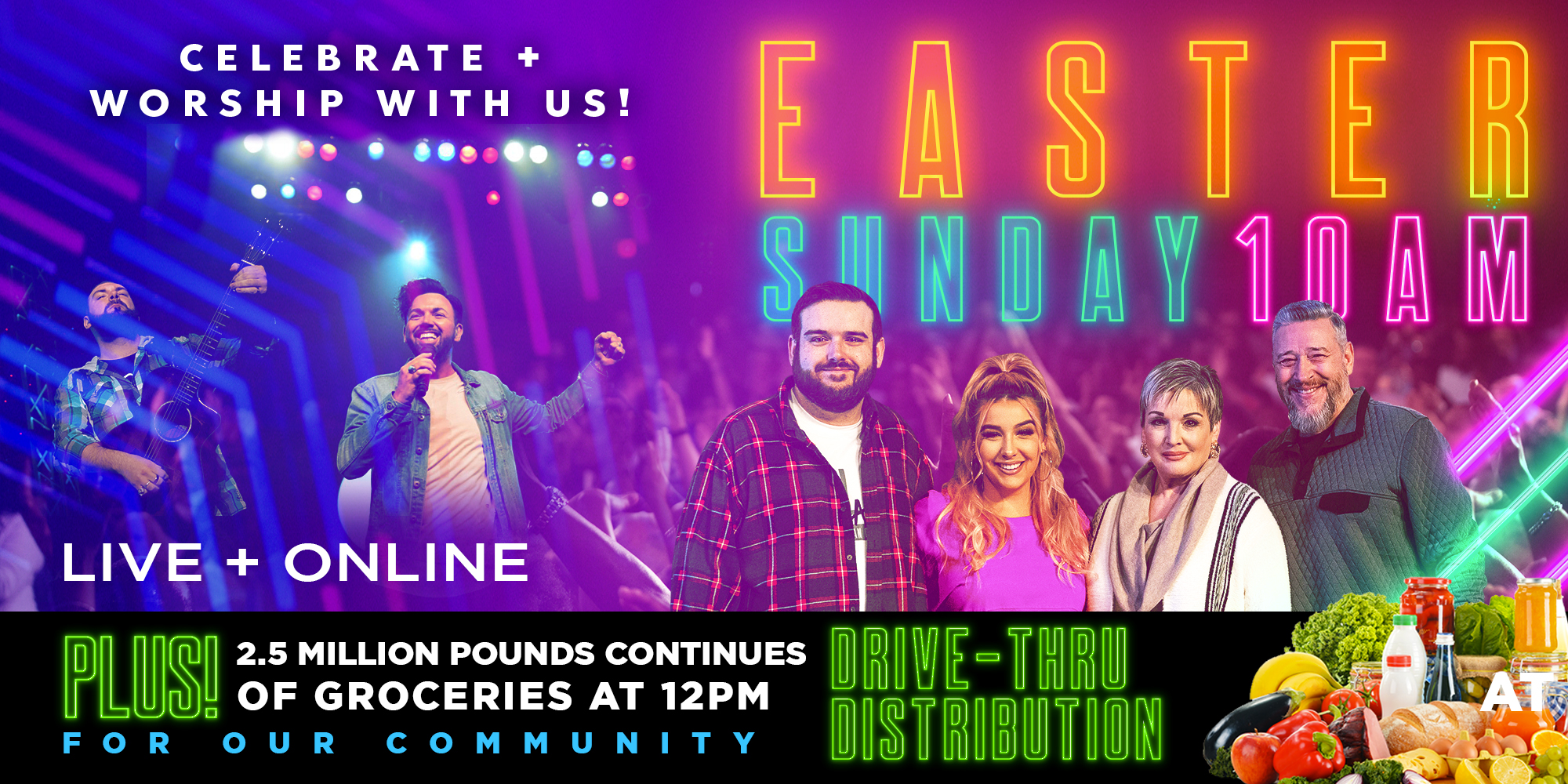 Celebrate and Worship with Us! Easter Sunday 10AM Live and Online Plus! 2.5 Million Pounds Continues of Groceries at 12PM For Our Community Drive-Thru Distribuiton