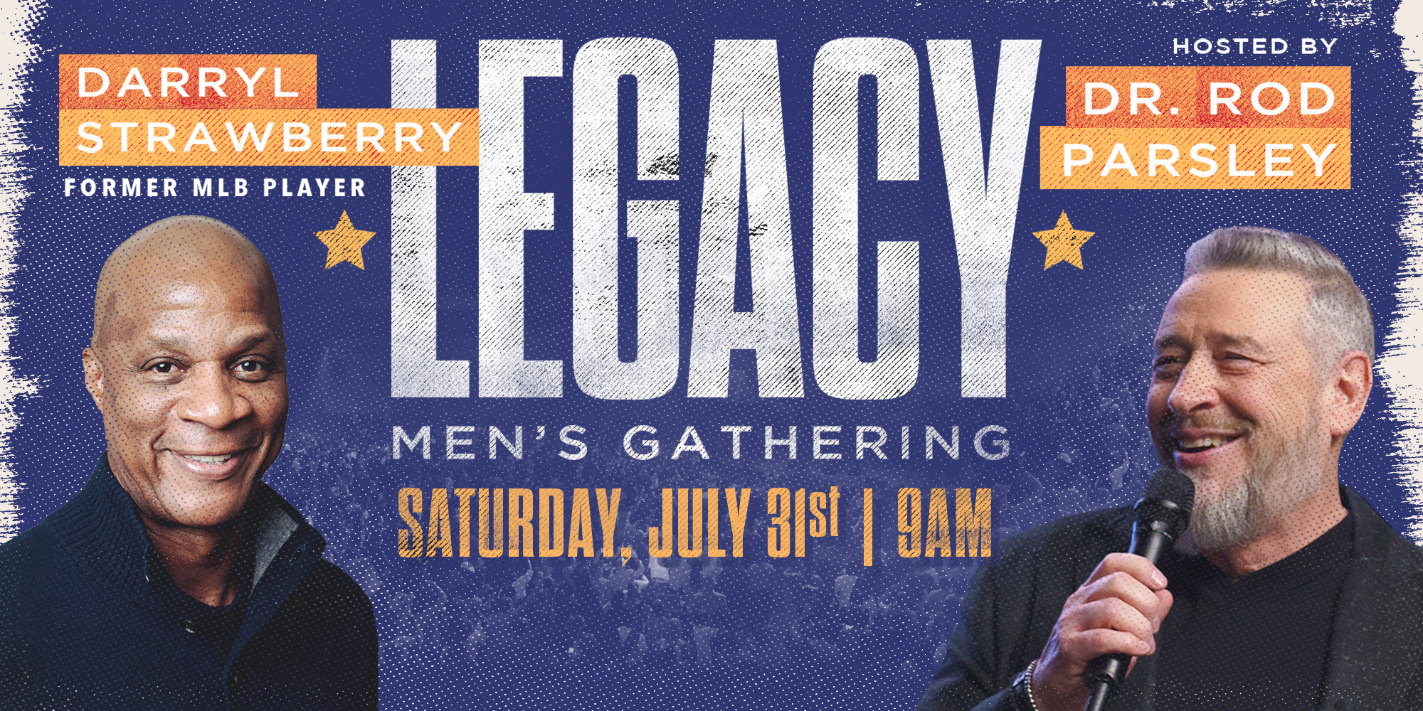 Darryl Strawberry Former MLB Player Hosted By Dr. Rod Parsley Legacy Mens Gathering Saturday, July 31st 9AM