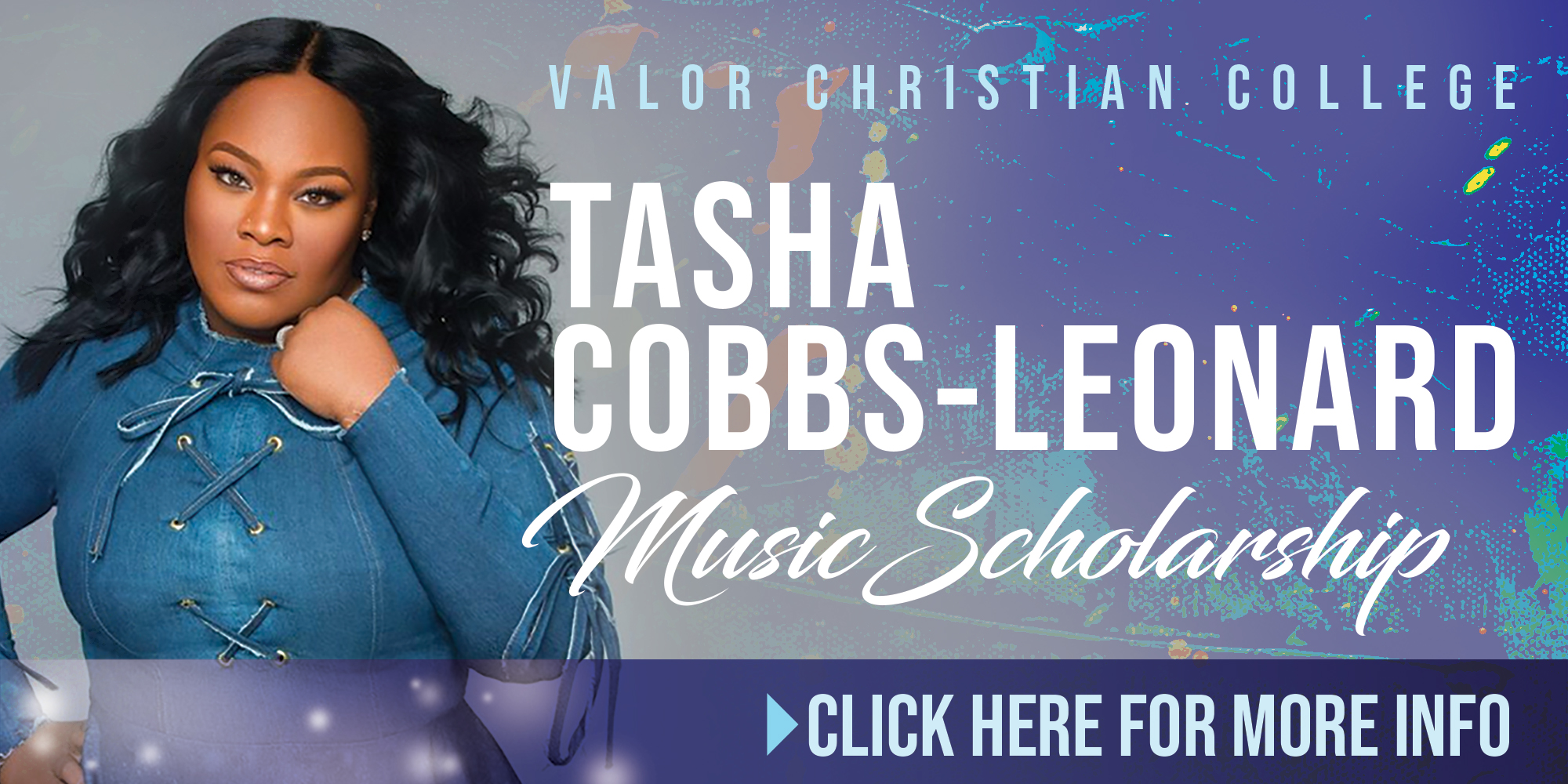 Valor Christian College Tasha Cobbs-leonard Music Scholarship Click Here for More Info