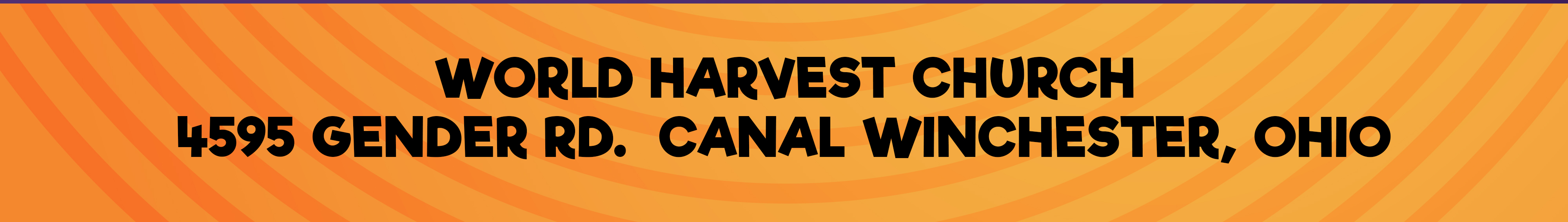 World Harvest Church 4595 Gender Rd. Canal Winchester, Ohio