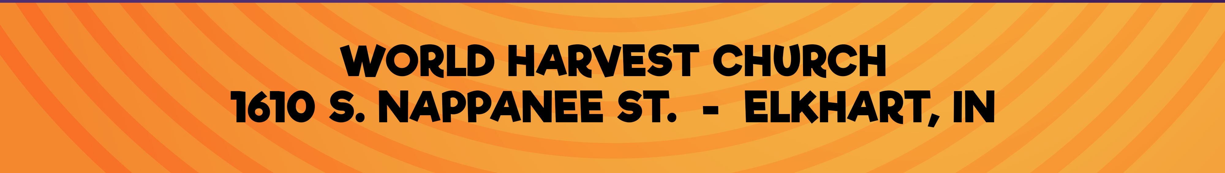 World Harvest Church 1610 S. Nappanee St. - Elkhart, Indina