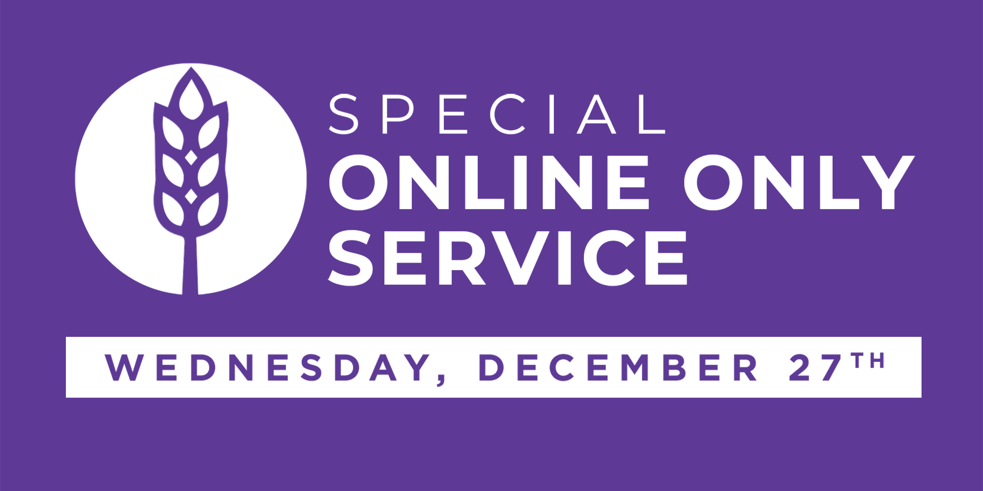 Special Online Only Service Wednesday, December 27th