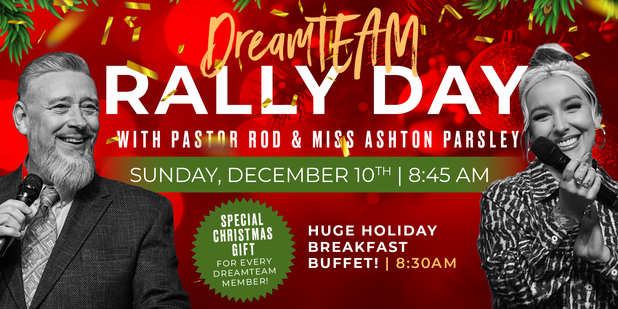 DreamTEAM Rally Day With Pastor Rod And Miss Ashton Parsley - Sunday December 10th At 8:45am - Special Christmas Gifts For Every Dream Team Member - Huge Holiday Breakfast Buffet At 8:30am