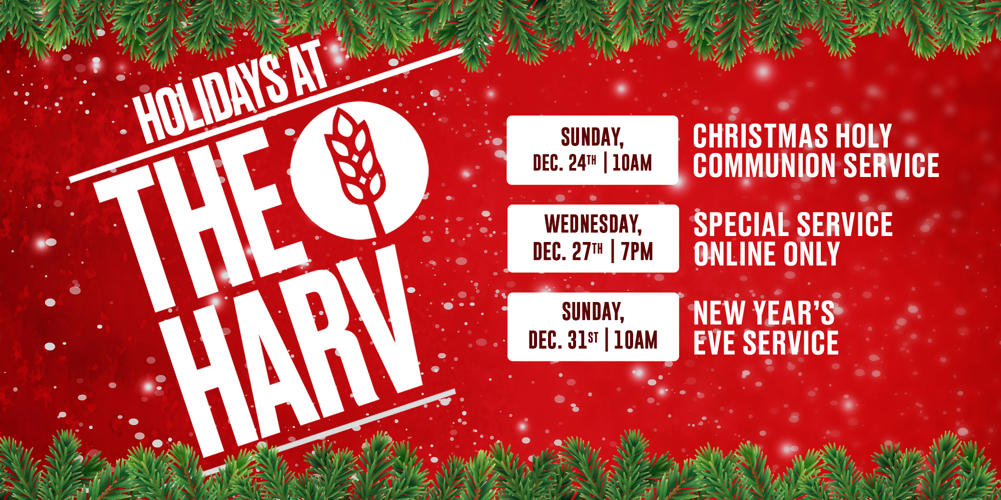 Holidays At The Harv - December 24th - Christmas Holy Communion Service - December 31st - New Year's Eve Service