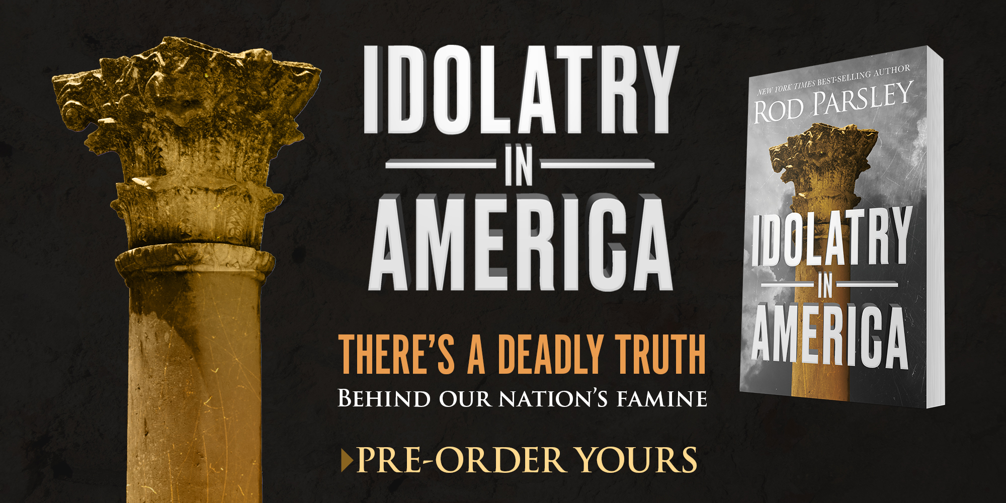 Idolatry In America - There's A Deadly Truth Behind Our Nation's Famine - Order Yours!