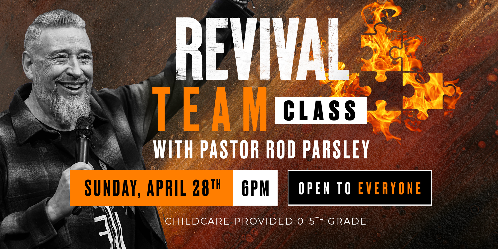 Revival Team Class with Pastor Rod Parsley Sunday, April 28th at 6pm Open to Everyone Childcare Provided 0-5th Grade