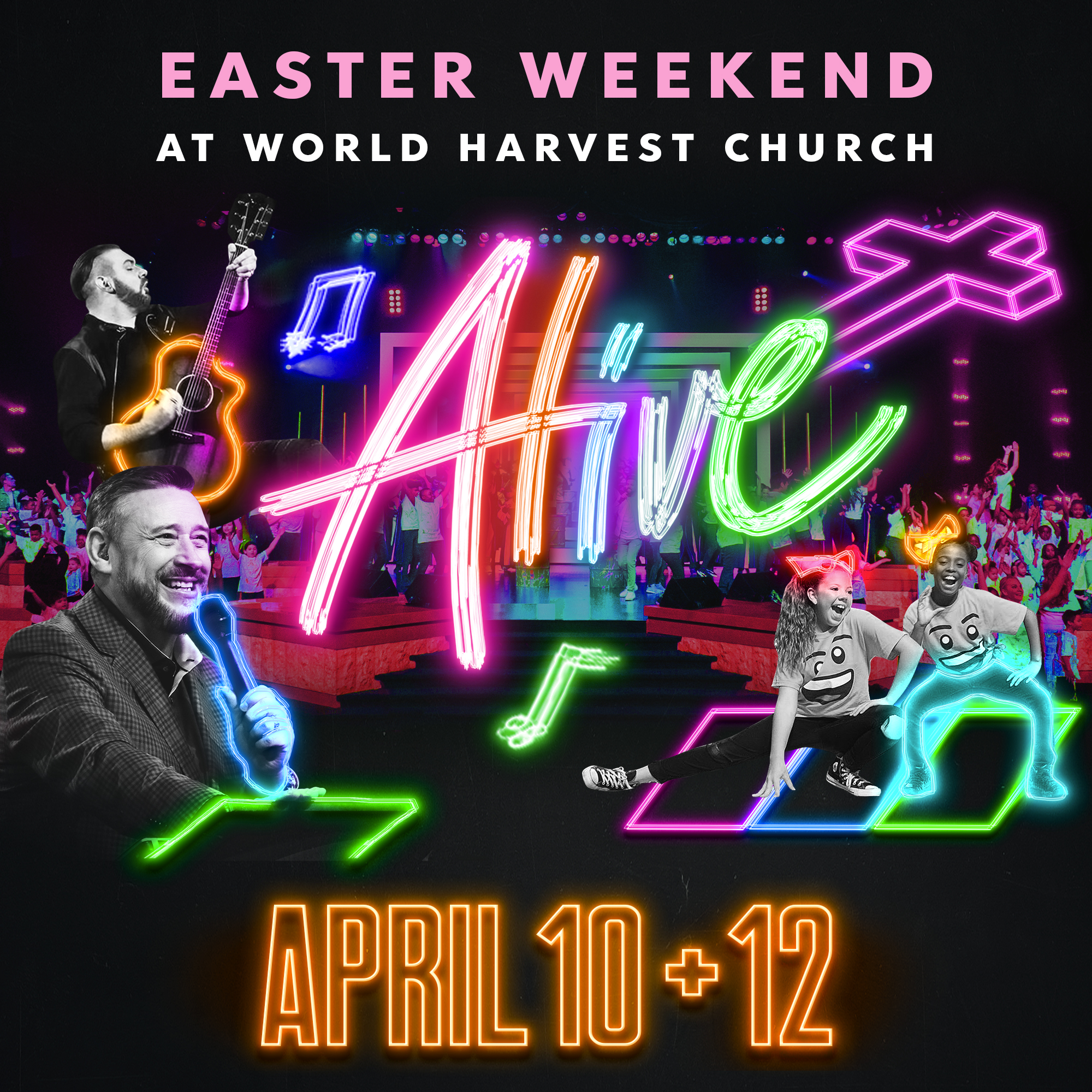Easter at World Harvest Church | April 10 + 12